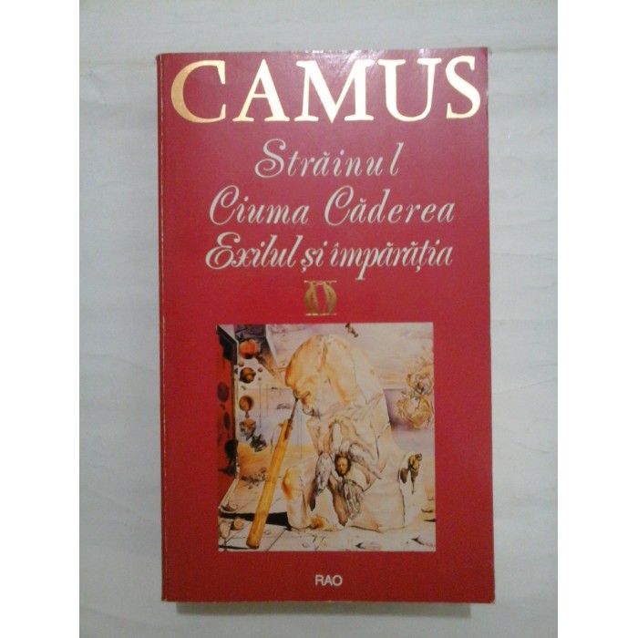   CAMUS  -  Strainul * Ciuma * Caderea * Exilul si imparatia